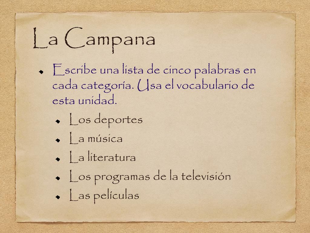 La Campana Escribe una lista de cinco palabras en cada categoría. Usa el vocabulario de esta unidad.