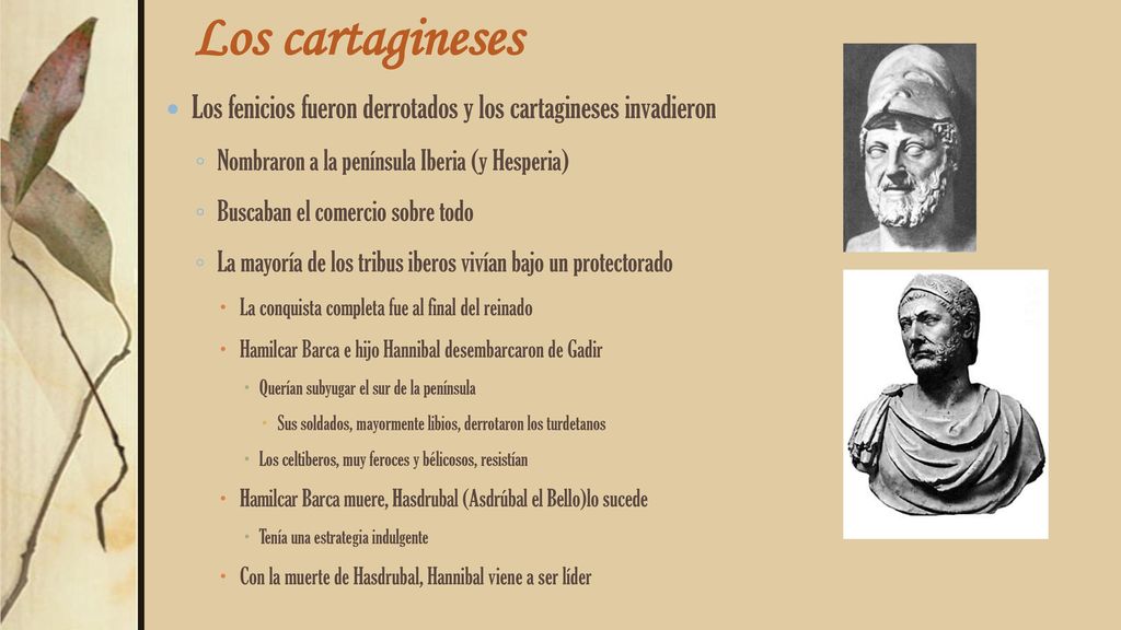 Los cartagineses Los fenicios fueron derrotados y los cartagineses invadieron. Nombraron a la península Iberia (y Hesperia)