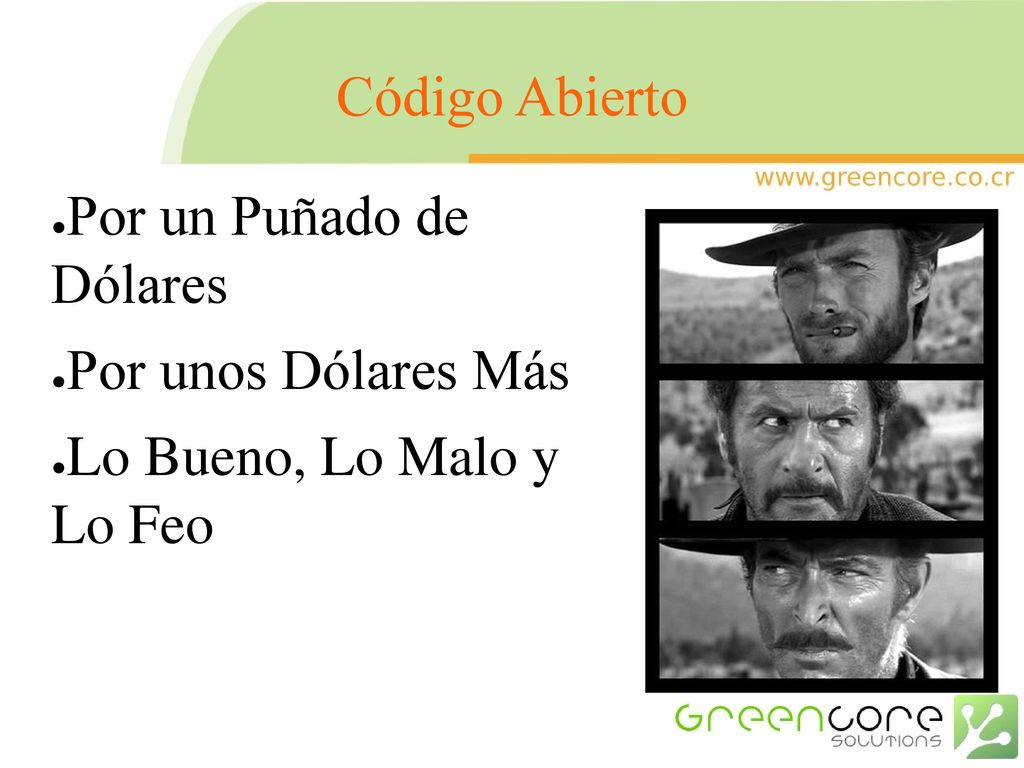 Código Abierto Por un Puñado de Dólares Por unos Dólares Más Lo Bueno, Lo Malo y Lo Feo
