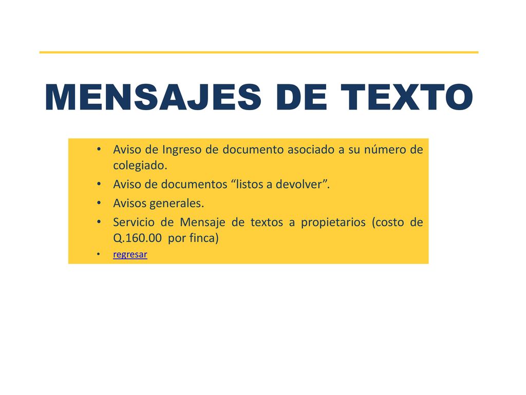 MENSAJES DE TEXTO Aviso de Ingreso de documento asociado a su número de colegiado. Aviso de documentos listos a devolver .