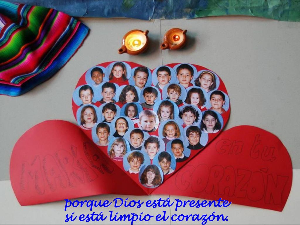 porque Dios está presente si está limpio el corazón.