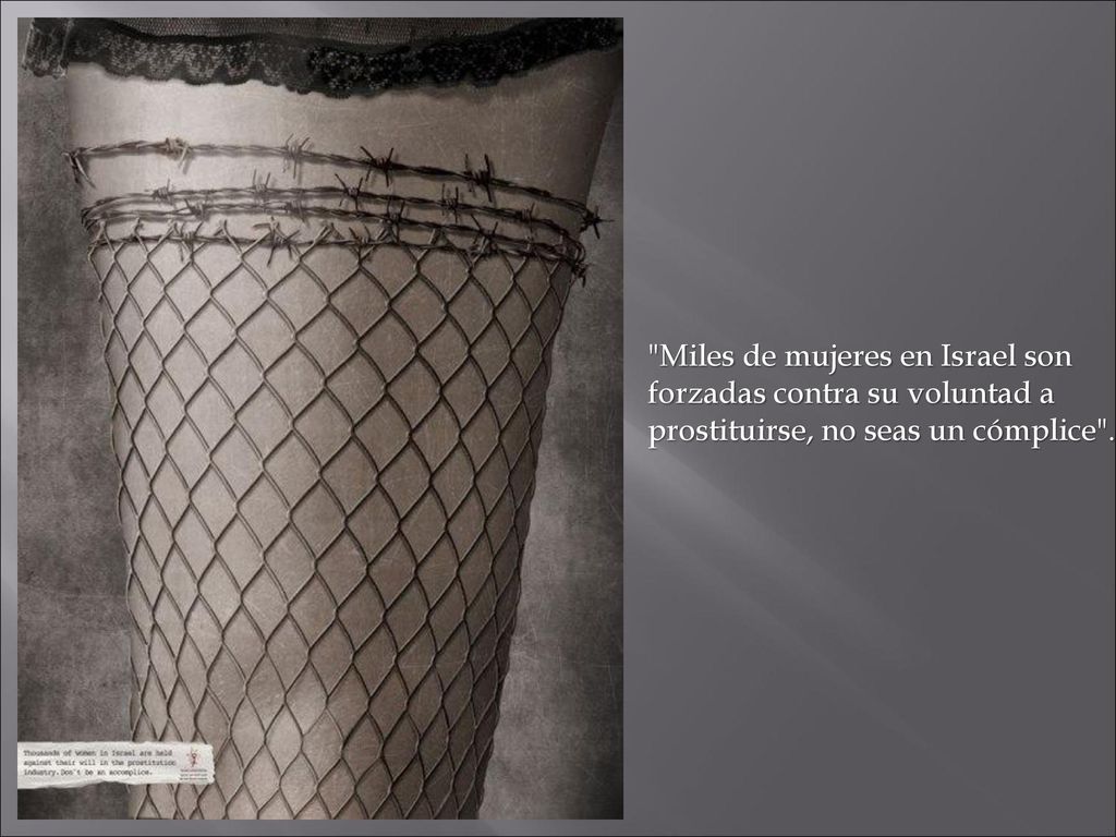 Miles de mujeres en Israel son forzadas contra su voluntad a prostituirse, no seas un cómplice .
