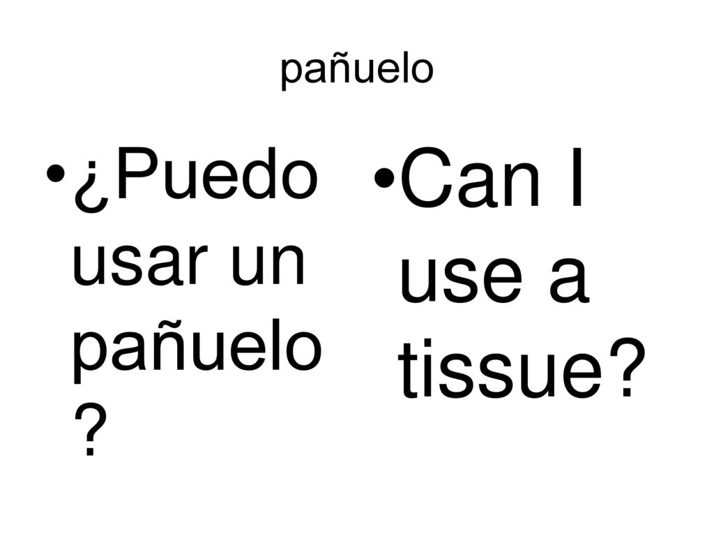 pañuelo ¿Puedo usar un pañuelo Can I use a tissue