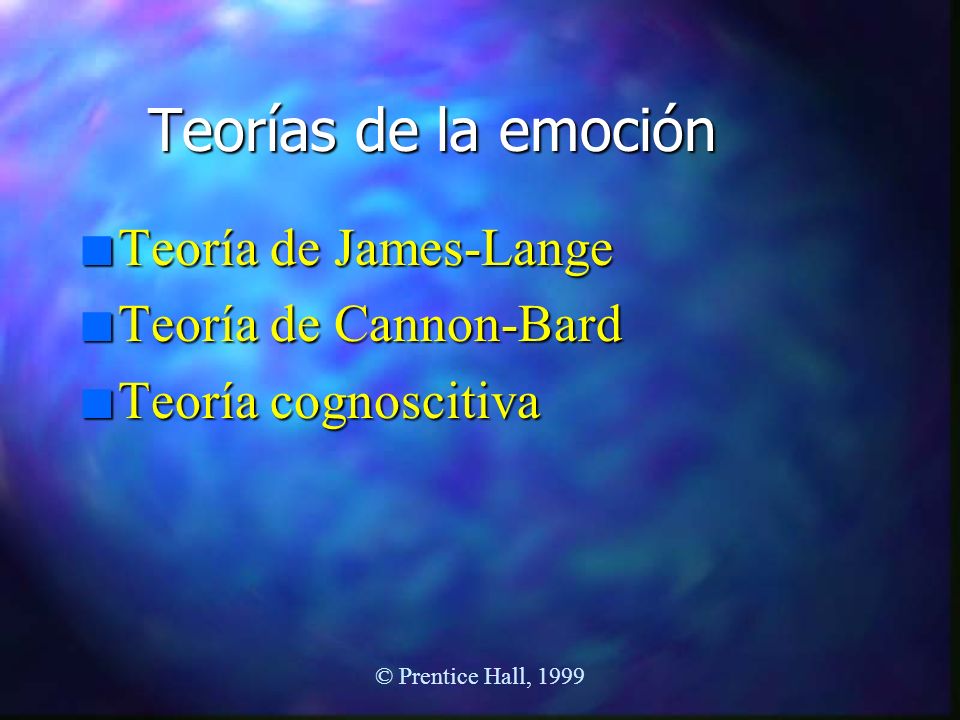 Teorías de la emoción Teoría de James-Lange Teoría de Cannon-Bard