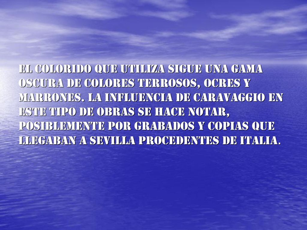 El colorido que utiliza sigue una gama oscura de colores terrosos, ocres y marrones.