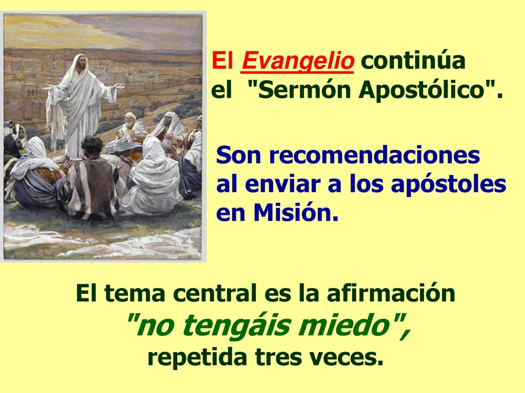 El tema central es la afirmación no tengáis miedo ,