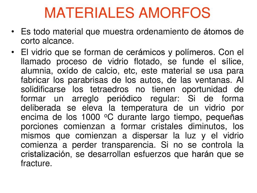 MATERIALES AMORFOS Es todo material que muestra ordenamiento de átomos de corto alcance.