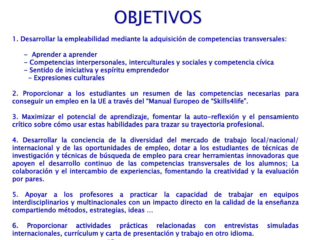 OBJETIVOS 1. Desarrollar la empleabilidad mediante la adquisición de competencias transversales: - Aprender a aprender.