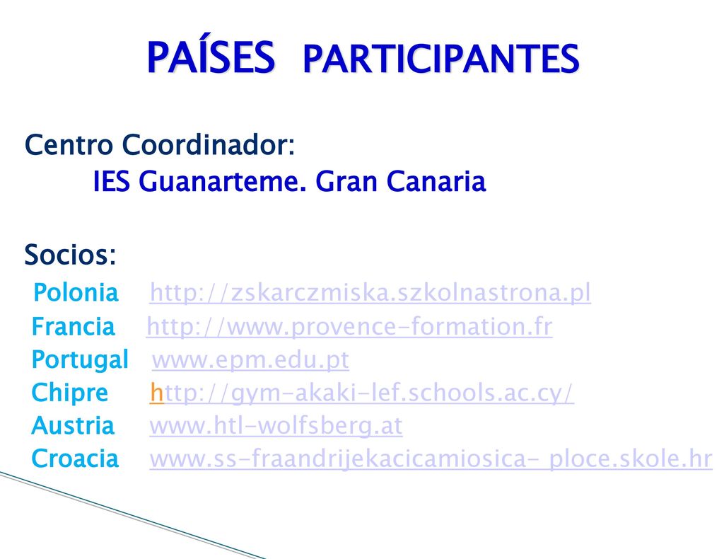 PAÍSES PARTICIPANTES Centro Coordinador: IES Guanarteme. Gran Canaria