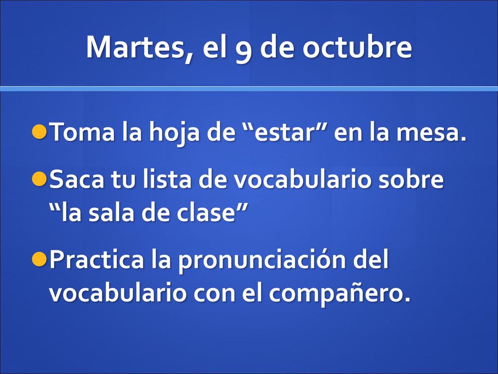 Martes, el 9 de octubre Toma la hoja de estar en la mesa.