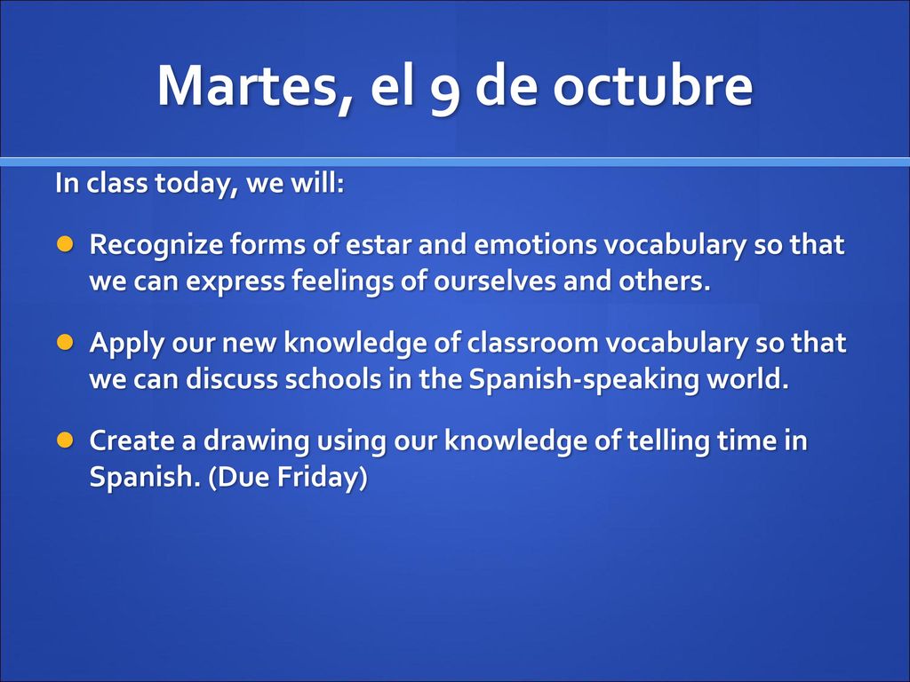 Martes, el 9 de octubre In class today, we will: