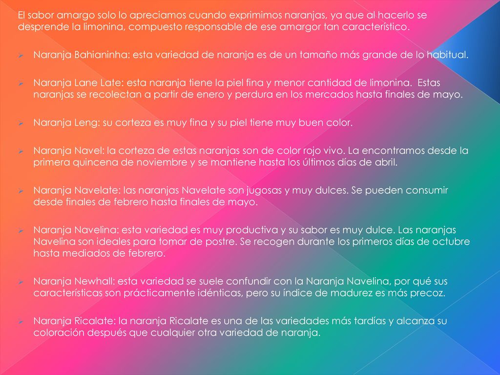 El sabor amargo solo lo apreciamos cuando exprimimos naranjas, ya que al hacerlo se desprende la limonina, compuesto responsable de ese amargor tan característico.