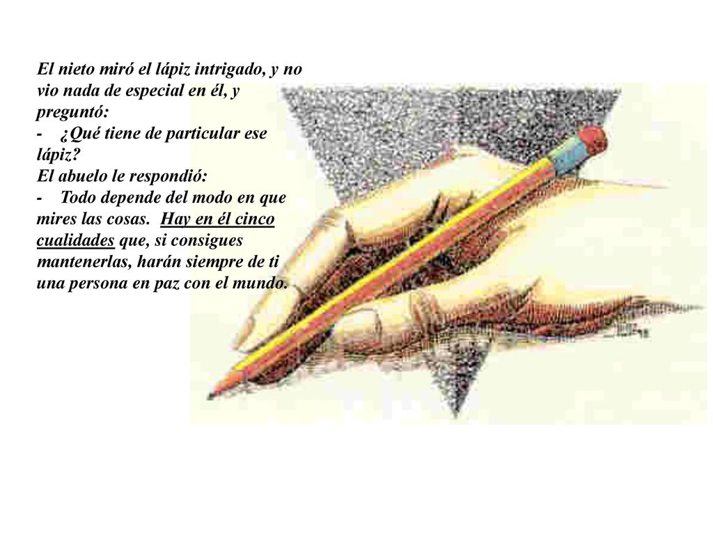 El nieto miró el lápiz intrigado, y no vio nada de especial en él, y preguntó: