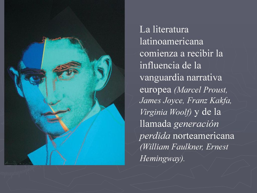 La literatura latinoamericana comienza a recibir la influencia de la vanguardia narrativa europea (Marcel Proust, James Joyce, Franz Kakfa, Virginia Woolf) y de la llamada generación perdida norteamericana (William Faulkner, Ernest Hemingway).