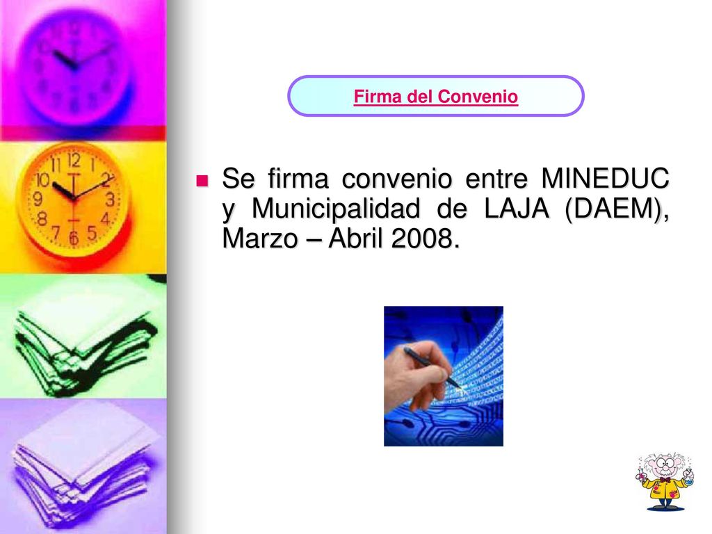 Firma del Convenio Se firma convenio entre MINEDUC y Municipalidad de LAJA (DAEM), Marzo – Abril