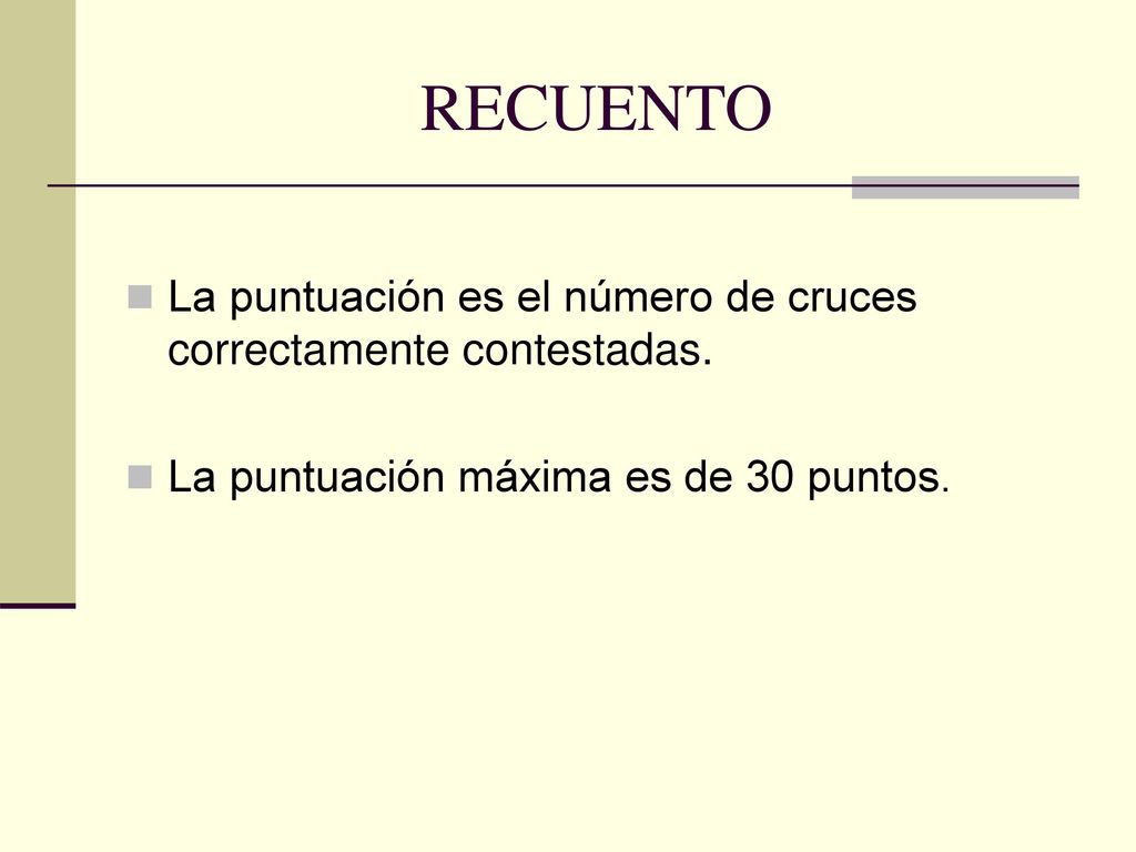 RECUENTO La puntuación es el número de cruces correctamente contestadas.