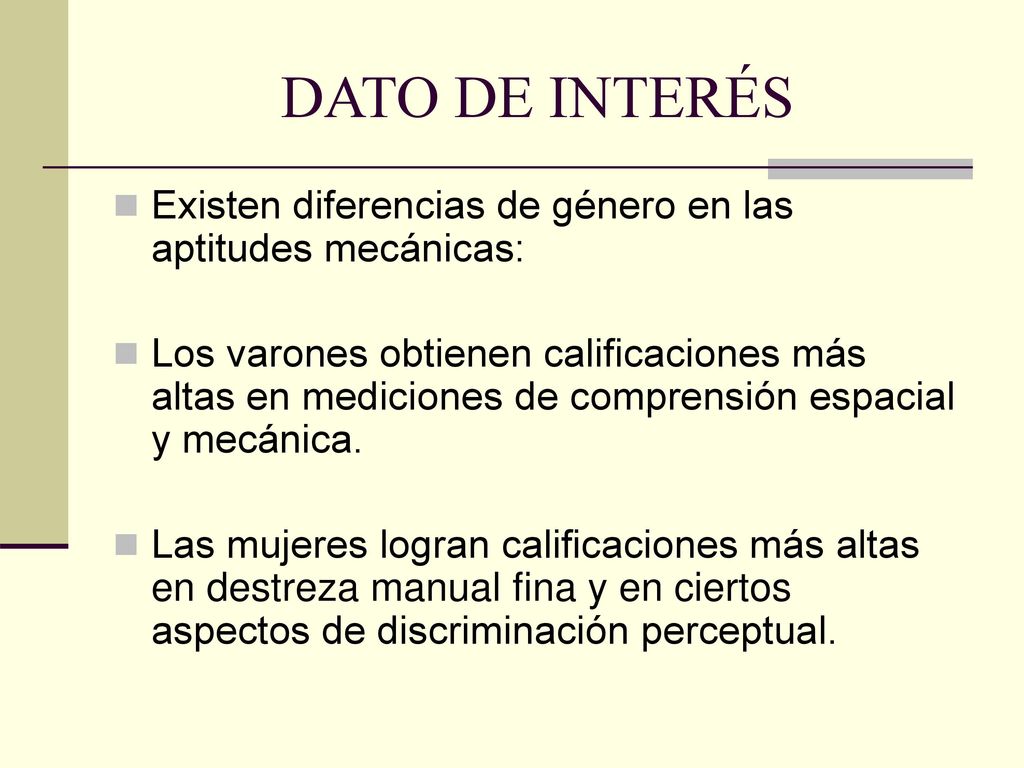 DATO DE INTERÉS Existen diferencias de género en las aptitudes mecánicas: