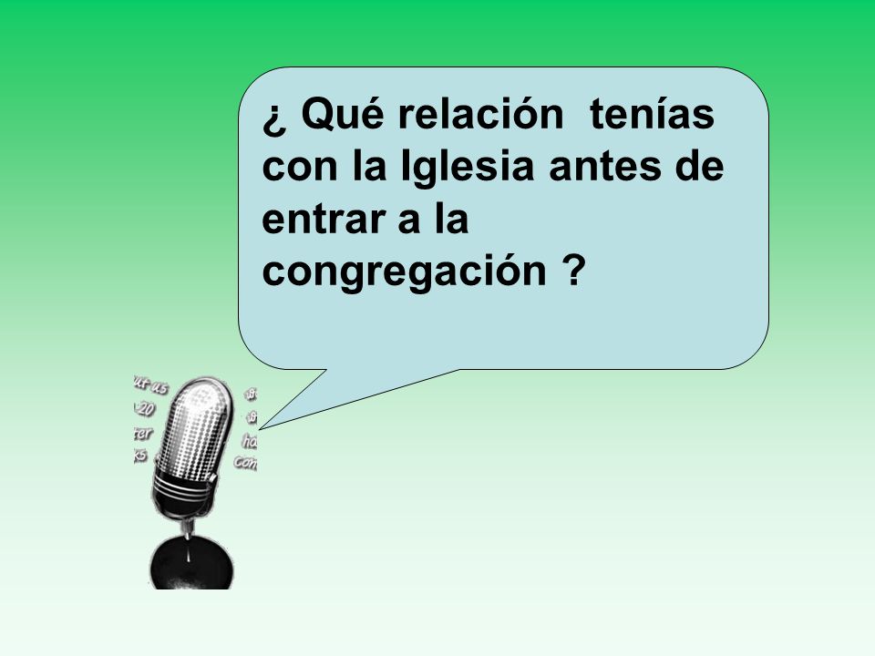 ¿ Qué relación tenías con la Iglesia antes de entrar a la congregación