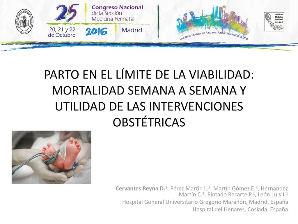 PARTO EN EL LÍMITE DE LA VIABILIDAD: MORTALIDAD SEMANA A SEMANA Y UTILIDAD DE LAS INTERVENCIONES OBSTÉTRICAS