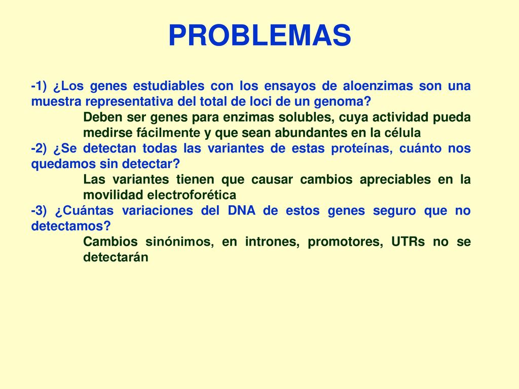 PROBLEMAS -1) ¿Los genes estudiables con los ensayos de aloenzimas son una muestra representativa del total de loci de un genoma