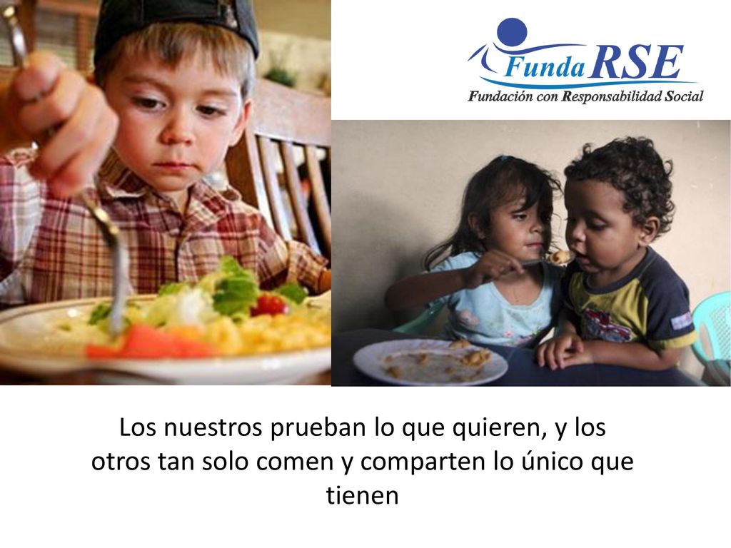 Los nuestros prueban lo que quieren, y los otros tan solo comen y comparten lo único que tienen