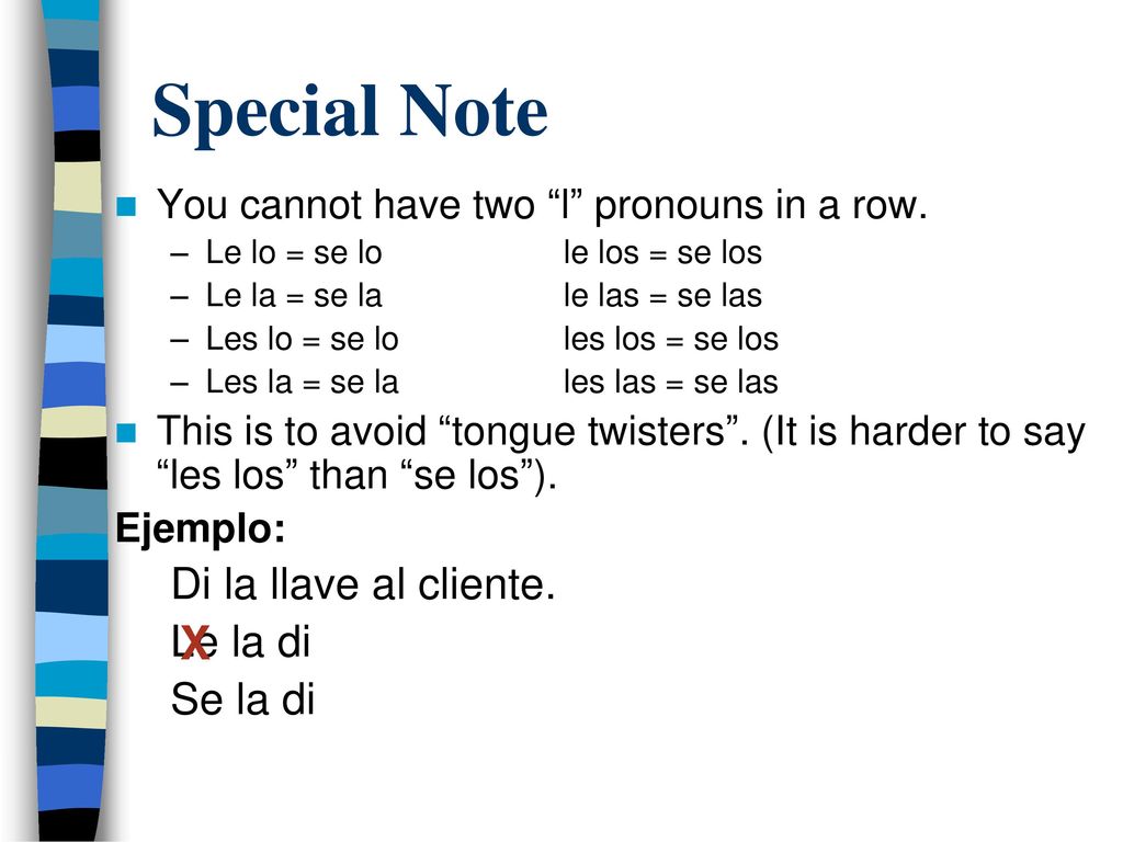 Special Note X Di la llave al cliente. Le la di Se la di