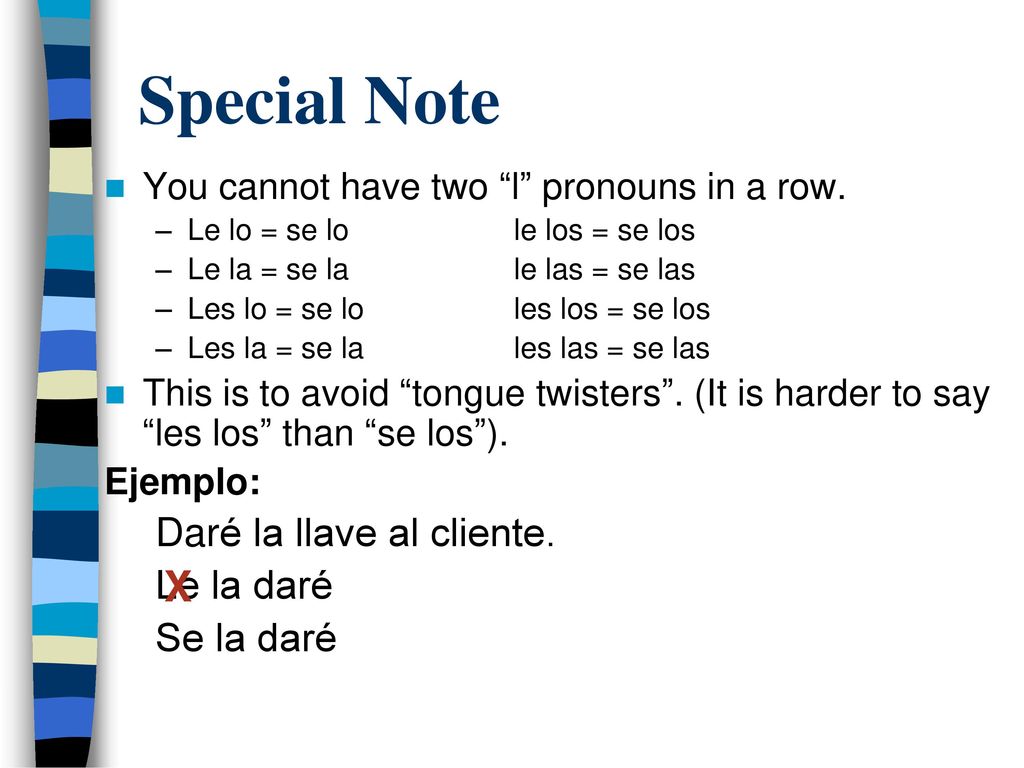 Special Note X Daré la llave al cliente. Le la daré Se la daré