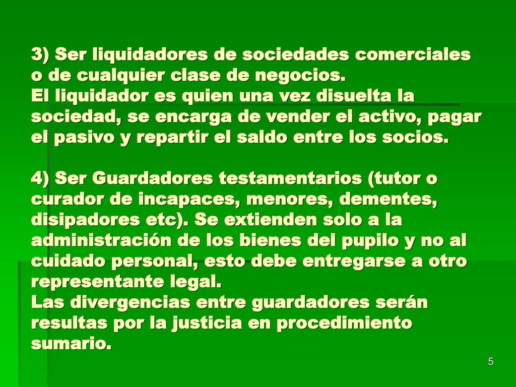 3) Ser liquidadores de sociedades comerciales o de cualquier clase de negocios.