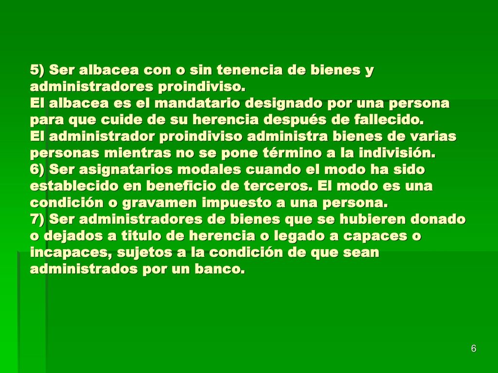 5) Ser albacea con o sin tenencia de bienes y administradores proindiviso.