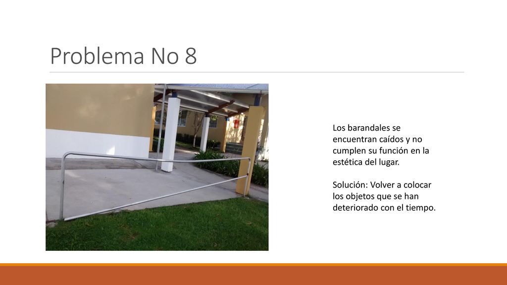 Problema No 8 Los barandales se encuentran caídos y no cumplen su función en la estética del lugar.