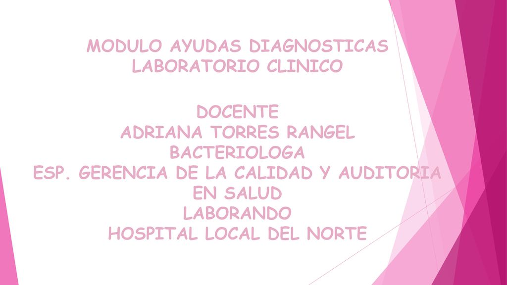 MODULO AYUDAS DIAGNOSTICAS LABORATORIO CLINICO DOCENTE ADRIANA TORRES RANGEL BACTERIOLOGA ESP.