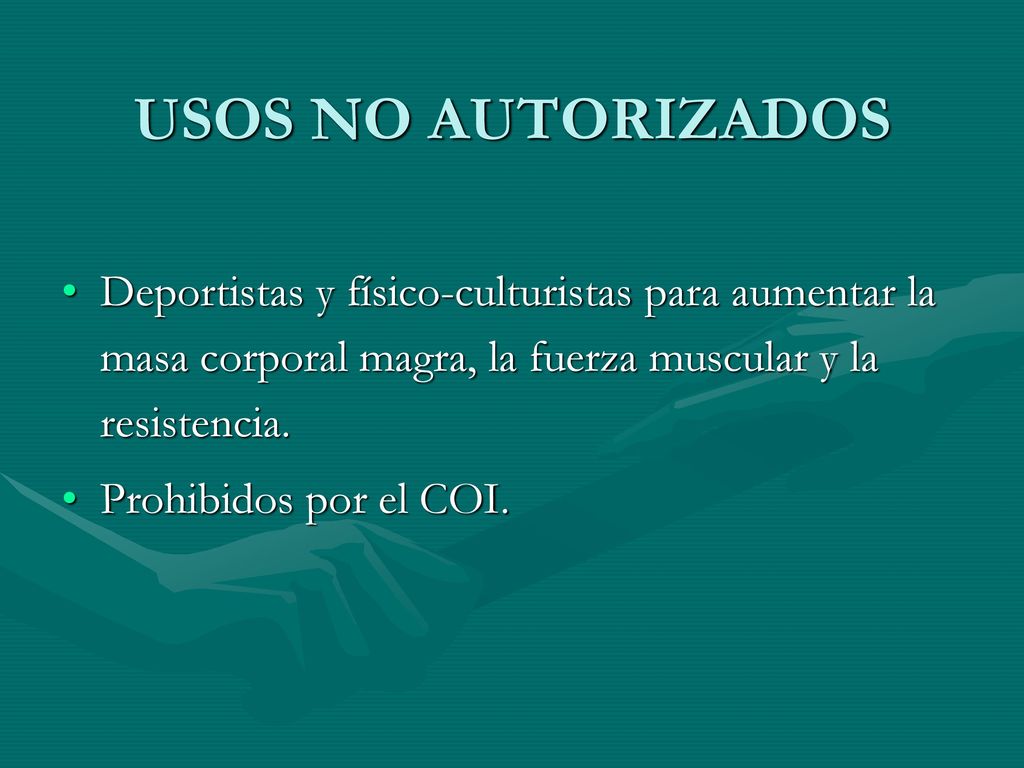 USOS NO AUTORIZADOS Deportistas y físico-culturistas para aumentar la masa corporal magra, la fuerza muscular y la resistencia.