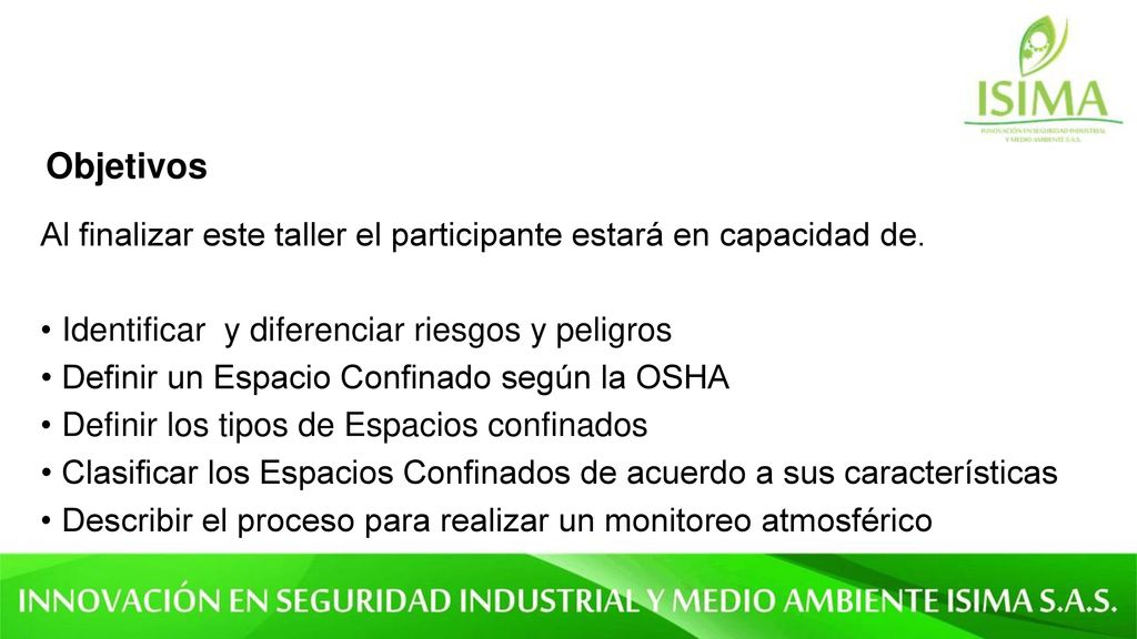 Objetivos Al finalizar este taller el participante estará en capacidad de. Identificar y diferenciar riesgos y peligros.