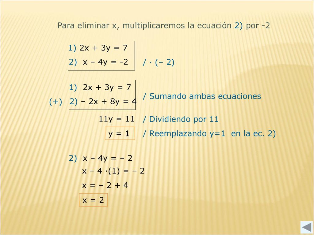 Para eliminar x, multiplicaremos la ecuación 2) por -2