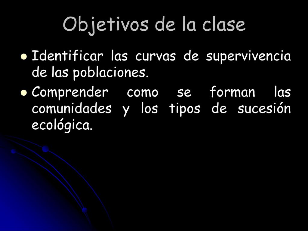 Objetivos de la clase Identificar las curvas de supervivencia de las poblaciones.