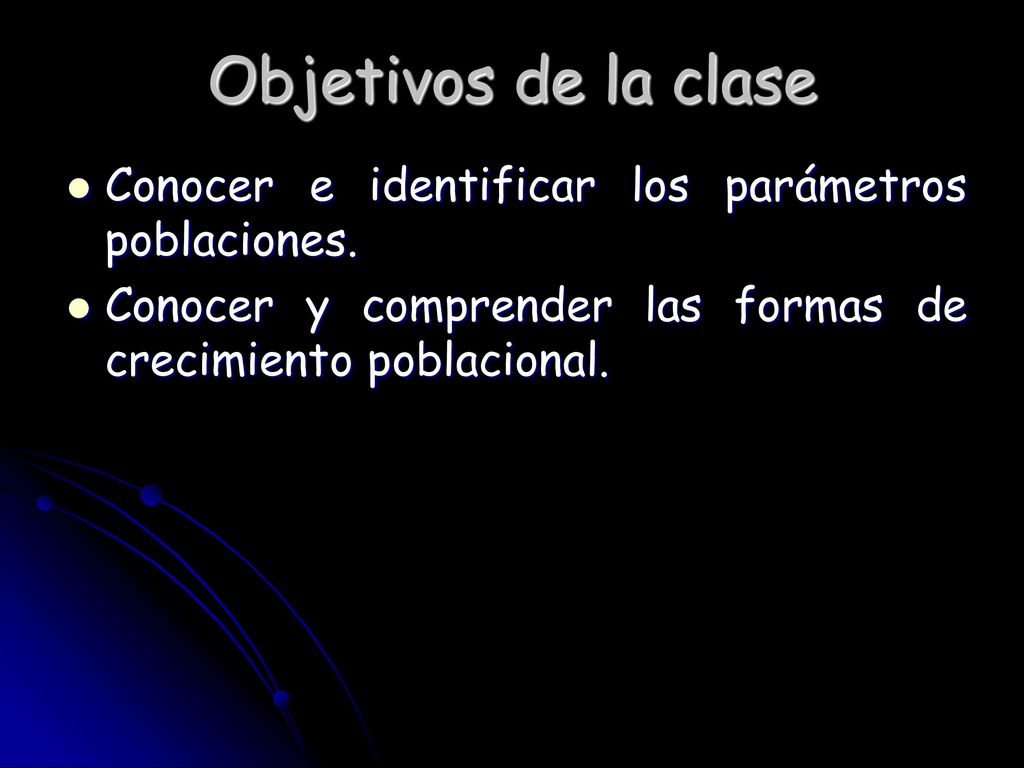 Objetivos de la clase Conocer e identificar los parámetros poblaciones.