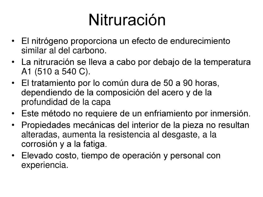 Nitruración El nitrógeno proporciona un efecto de endurecimiento similar al del carbono.