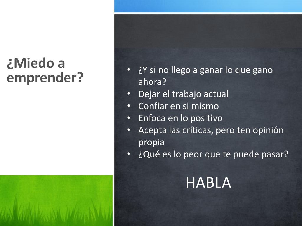 HABLA ¿Miedo a emprender ¿Y si no llego a ganar lo que gano ahora