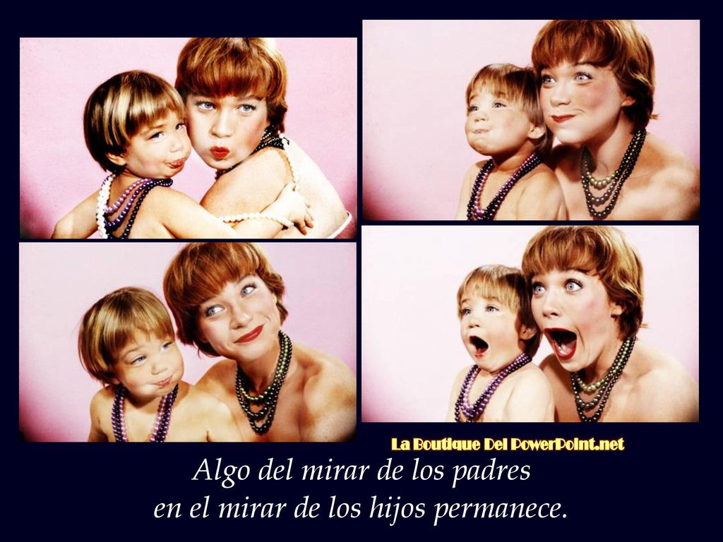 Algo del mirar de los padres en el mirar de los hijos permanece.