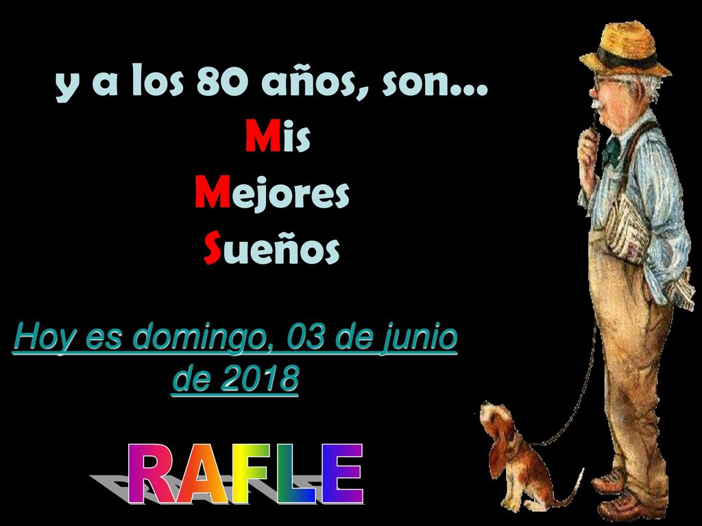 y a los 80 años, son... Mis Mejores Sueños