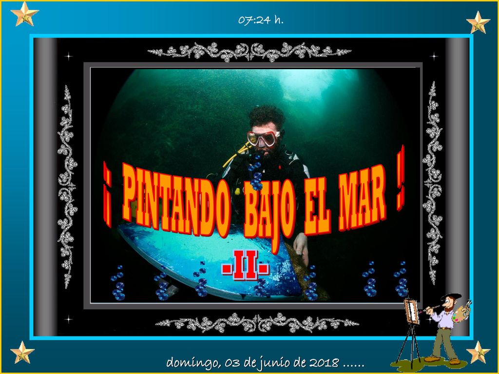 ¡¡ PINTANDO BAJO EL MAR !! -II- domingo, 03 de junio de 2018 ……