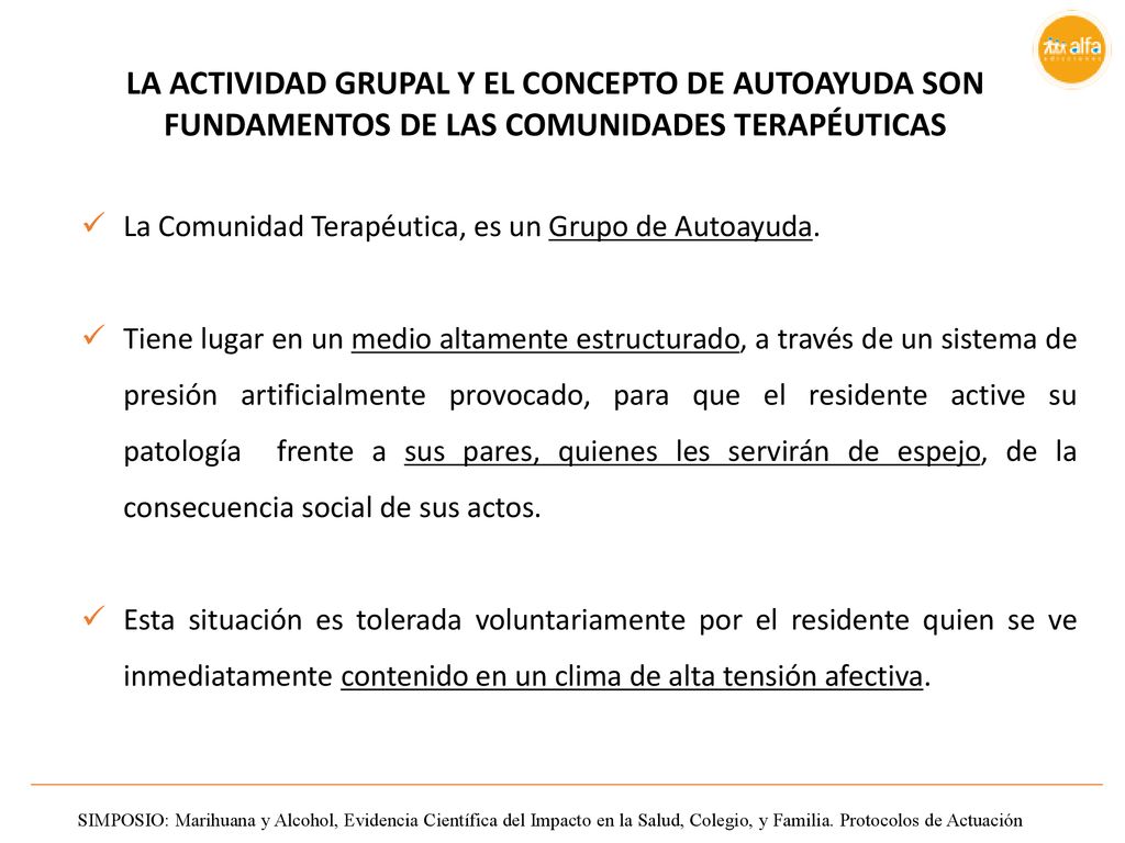 LA ACTIVIDAD GRUPAL Y EL CONCEPTO DE AUTOAYUDA SON FUNDAMENTOS DE LAS COMUNIDADES TERAPÉUTICAS