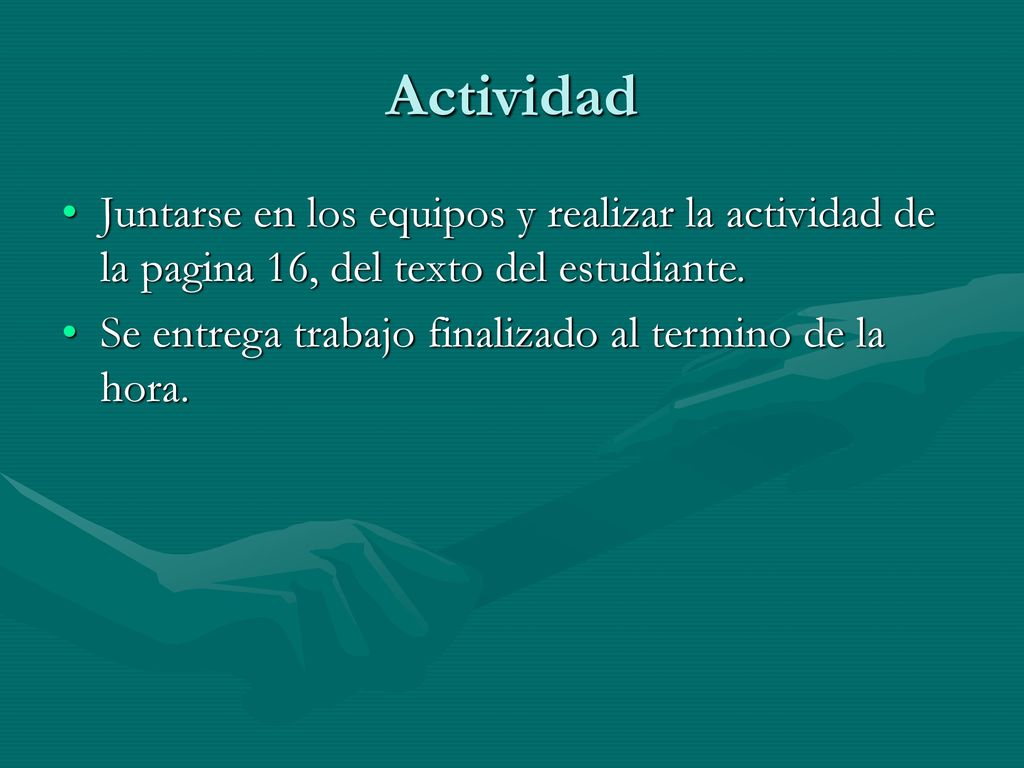Actividad Juntarse en los equipos y realizar la actividad de la pagina 16, del texto del estudiante.