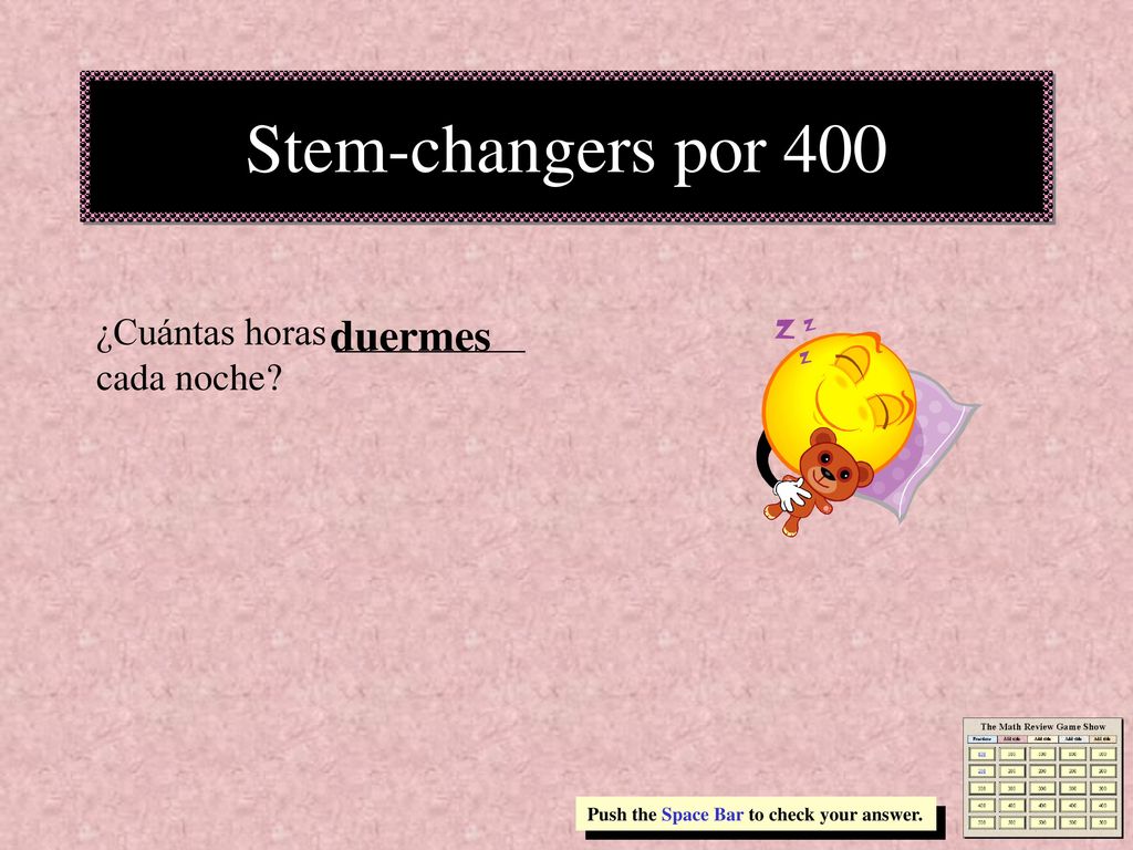 Stem-changers por 400 duermes ¿Cuántas horas __________ cada noche