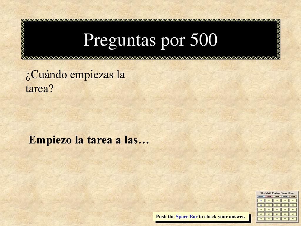Preguntas por 500 ¿Cuándo empiezas la tarea Empiezo la tarea a las…