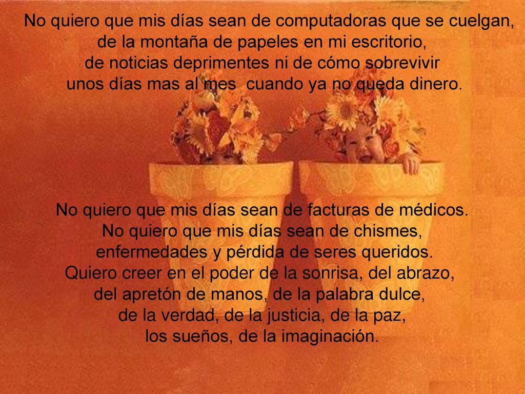 No quiero que mis días sean de computadoras que se cuelgan,
