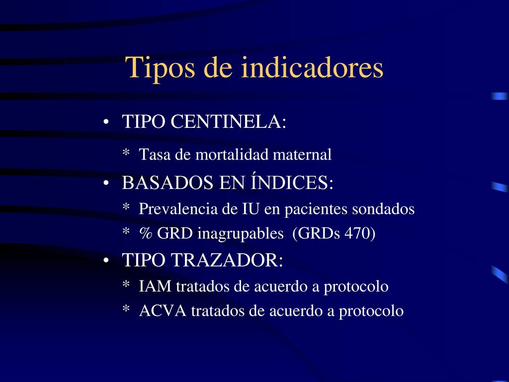 Tipos de indicadores * Tasa de mortalidad maternal TIPO CENTINELA: