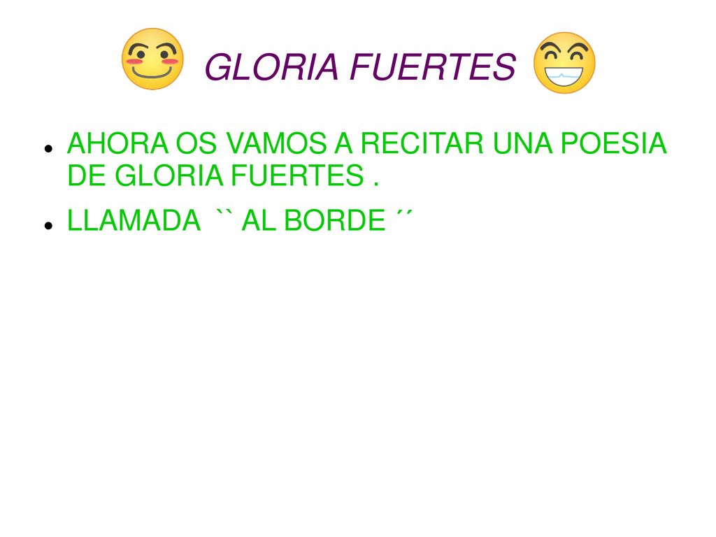 GLORIA FUERTES AHORA OS VAMOS A RECITAR UNA POESIA DE GLORIA FUERTES .