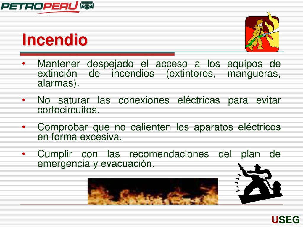 Incendio Mantener despejado el acceso a los equipos de extinción de incendios (extintores, mangueras, alarmas).