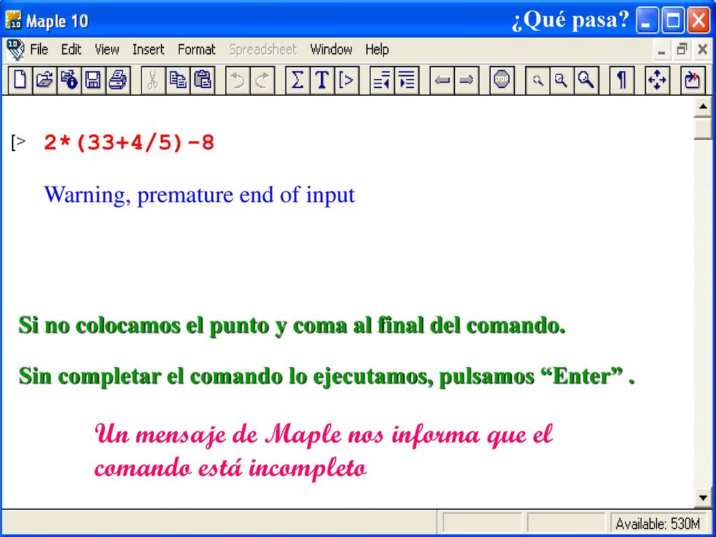 Si no colocamos el punto y coma al final del comando.
